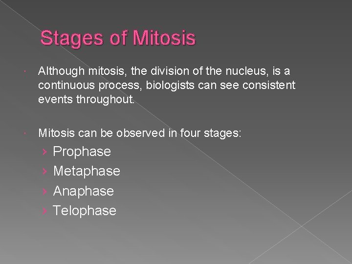 Stages of Mitosis Although mitosis, the division of the nucleus, is a continuous process,