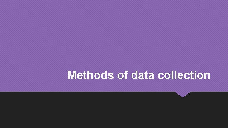 Methods of data collection 
