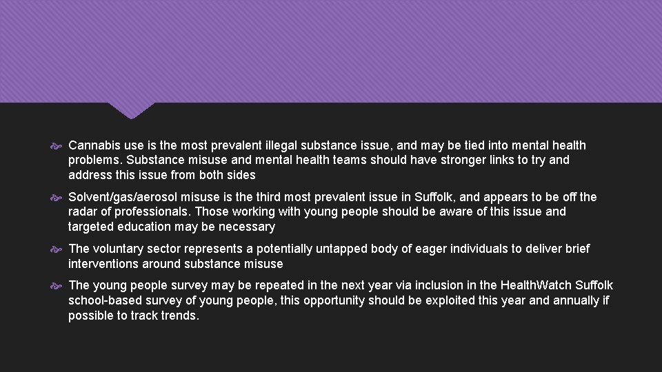  Cannabis use is the most prevalent illegal substance issue, and may be tied