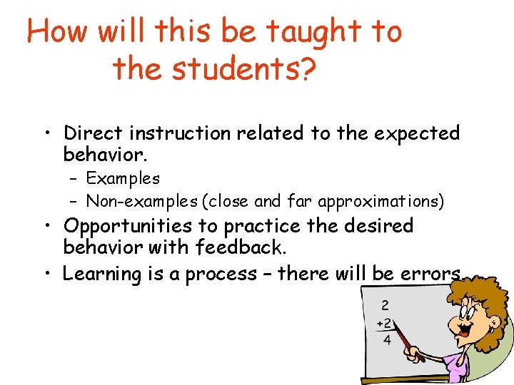 How will this be taught to the students? • Direct instruction related to the