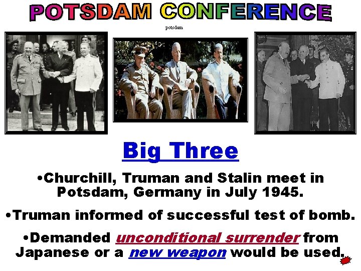 potsdam Big Three • Churchill, Truman and Stalin meet in Potsdam, Germany in July