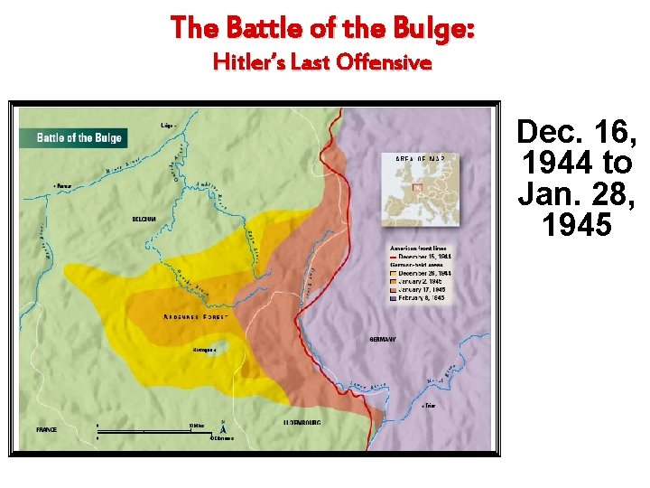 The Battle of the Bulge: Hitler’s Last Offensive Dec. 16, 1944 to Jan. 28,