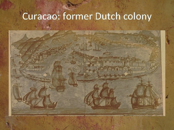 Curacao: former Dutch colony 