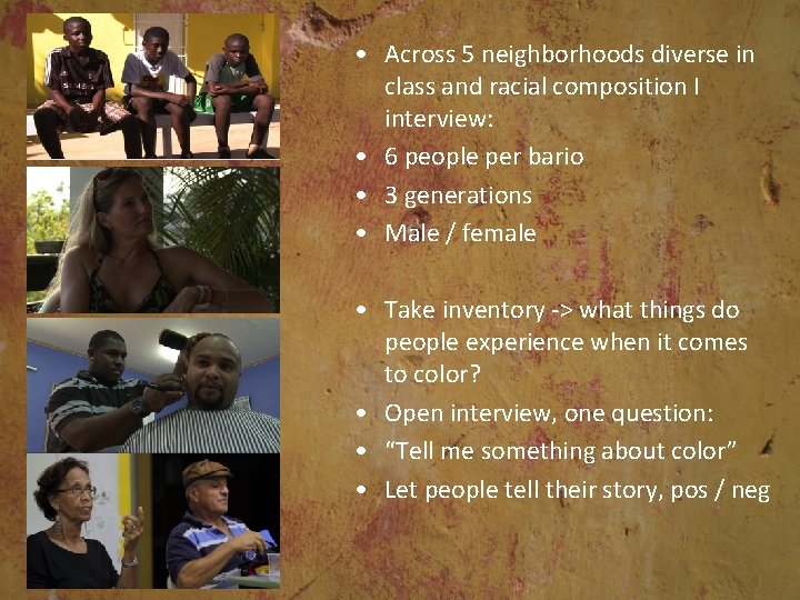  • Across 5 neighborhoods diverse in class and racial composition I interview: •