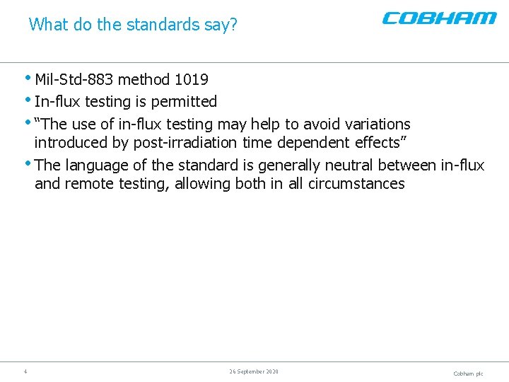 What do the standards say? • Mil-Std-883 method 1019 • In-flux testing is permitted