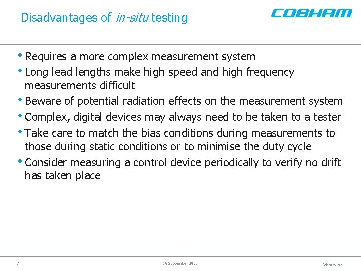 Disadvantages of in-situ testing • Requires a more complex measurement system • Long lead