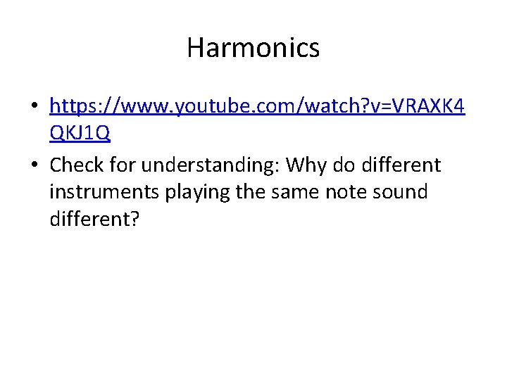Harmonics • https: //www. youtube. com/watch? v=VRAXK 4 QKJ 1 Q • Check for