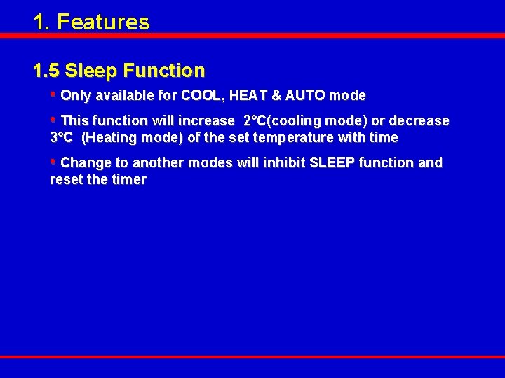 1. Features 1. 5 Sleep Function • Only available for COOL, HEAT & AUTO