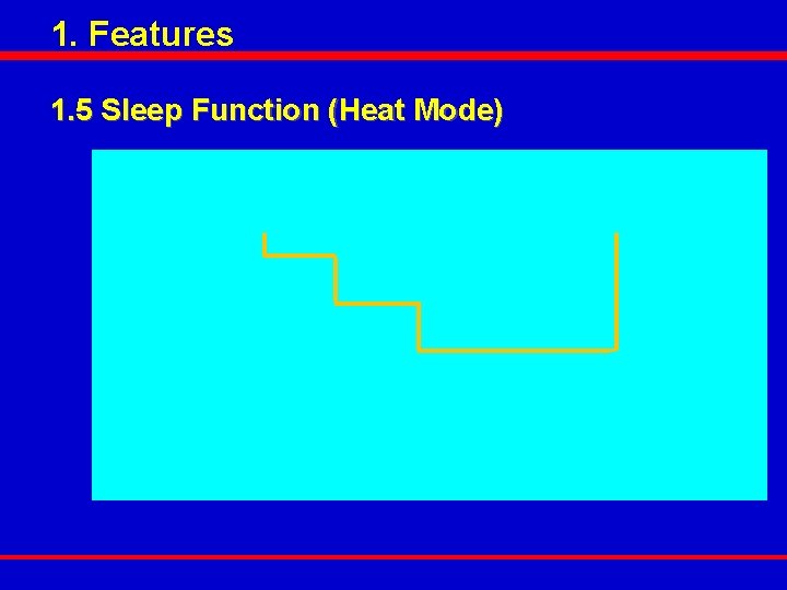 1. Features 1. 5 Sleep Function (Heat Mode) WM-J 