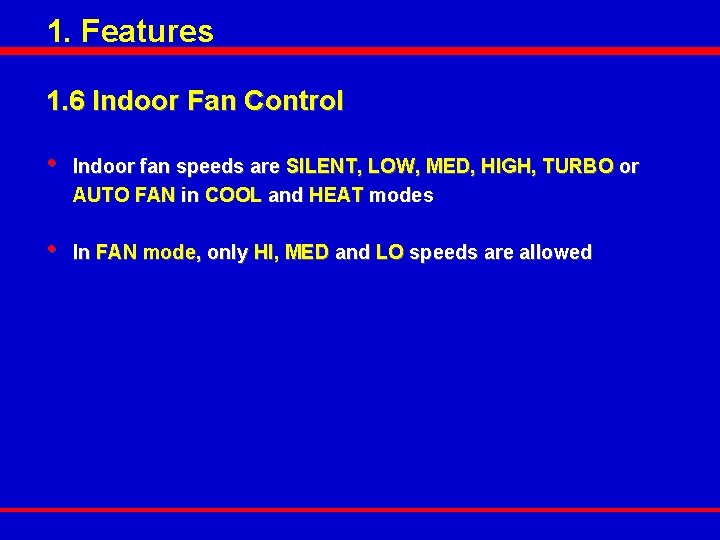 1. Features 1. 6 Indoor Fan Control • Indoor fan speeds are SILENT, LOW,