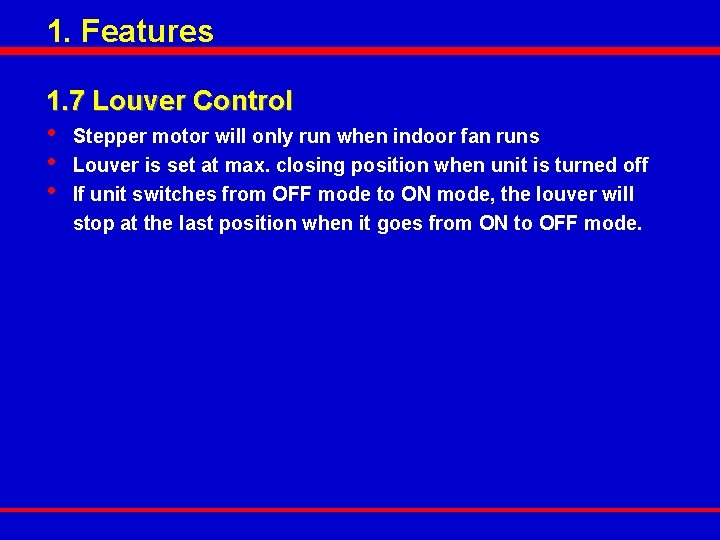 1. Features 1. 7 Louver Control • • • Stepper motor will only run