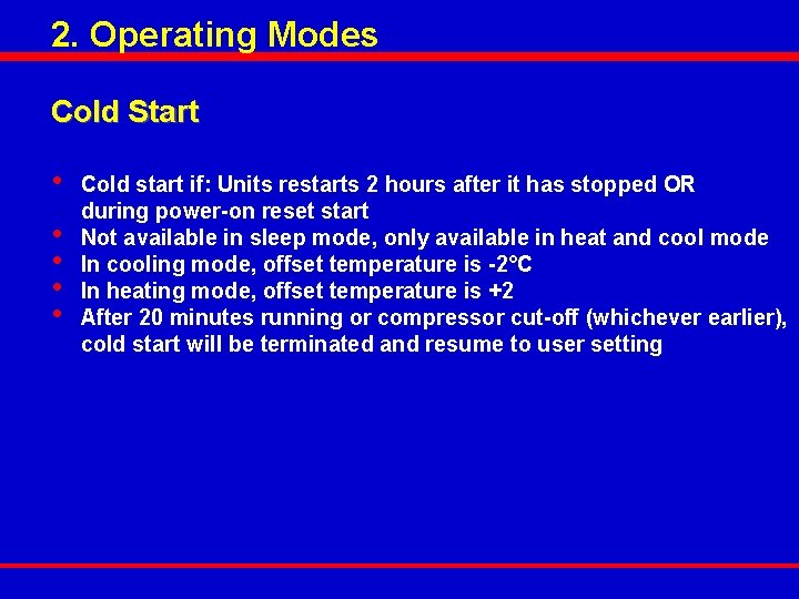 2. Operating Modes Cold Start • • • Cold start if: Units restarts 2