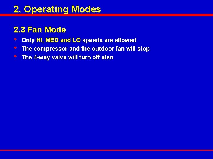 2. Operating Modes 2. 3 Fan Mode • • • Only HI, MED and