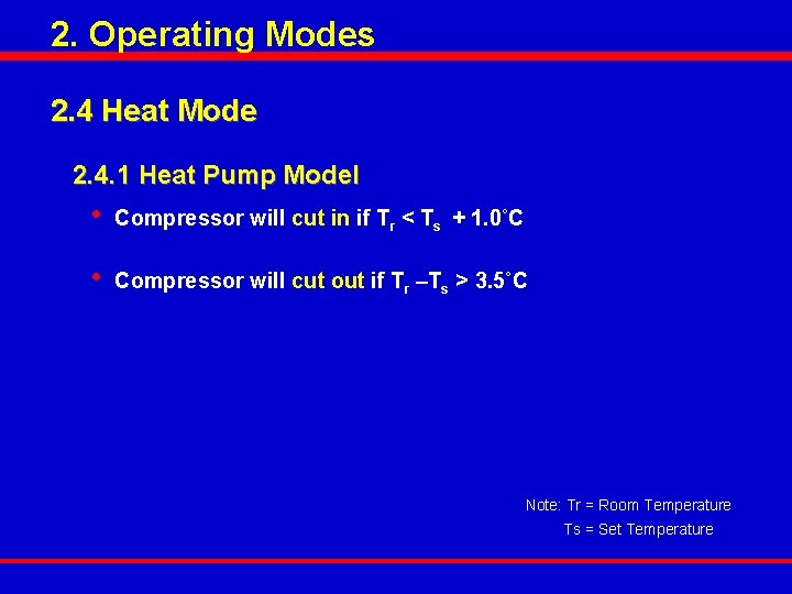 2. Operating Modes 2. 4 Heat Mode 2. 4. 1 Heat Pump Model •