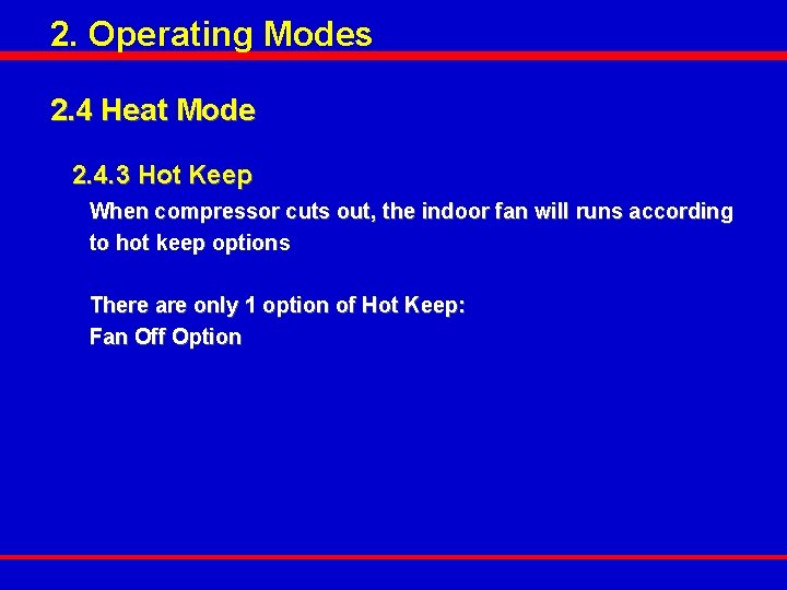 2. Operating Modes 2. 4 Heat Mode 2. 4. 3 Hot Keep When compressor