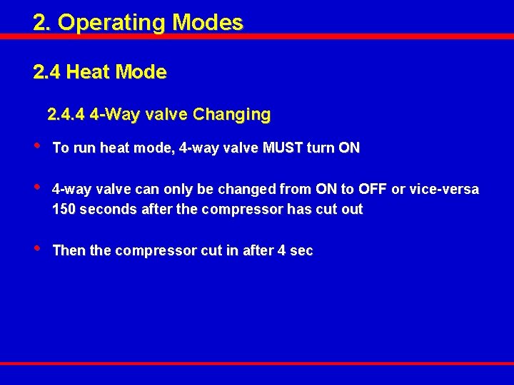 2. Operating Modes 2. 4 Heat Mode 2. 4. 4 4 -Way valve Changing