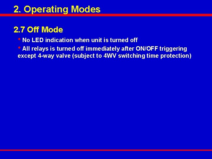 2. Operating Modes 2. 7 Off Mode • No LED indication when unit is