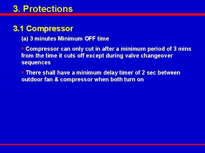 3. Protections 3. 1 Compressor (a) 3 minutes Minimum OFF time • Compressor can