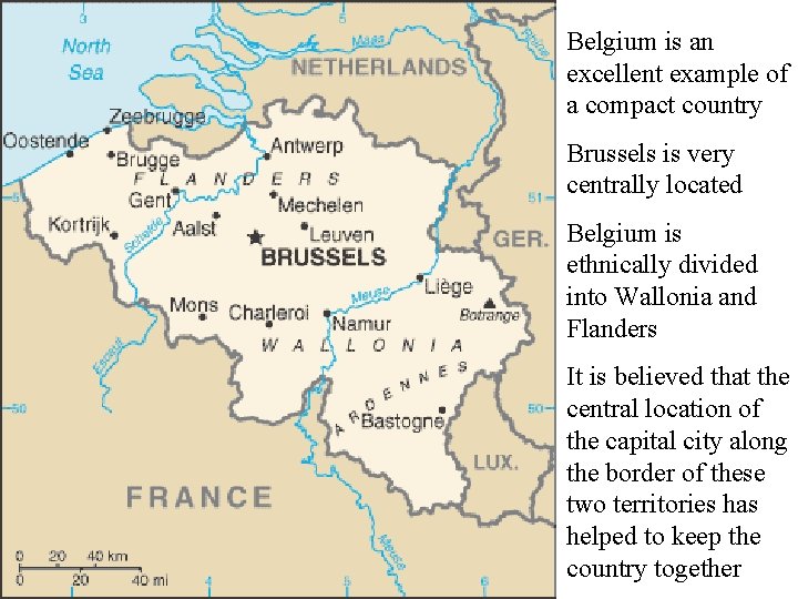 Belgium is an excellent example of a compact country Brussels is very centrally located