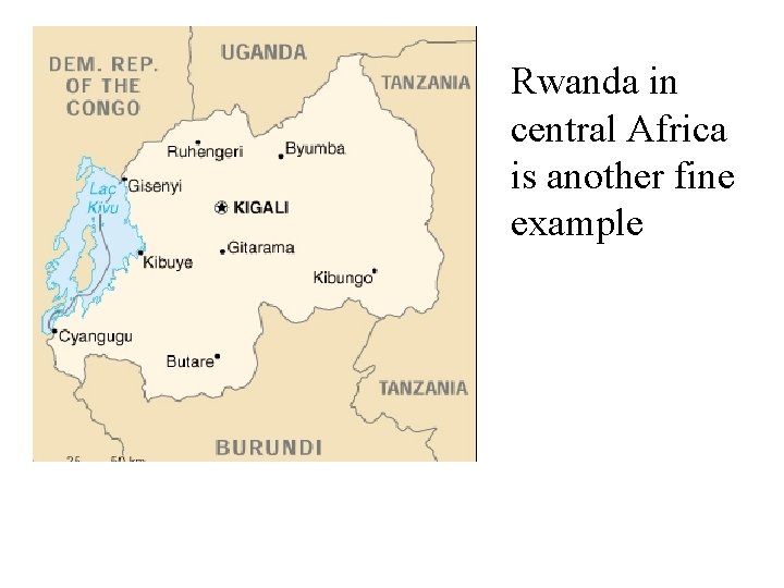 Rwanda in central Africa is another fine example 