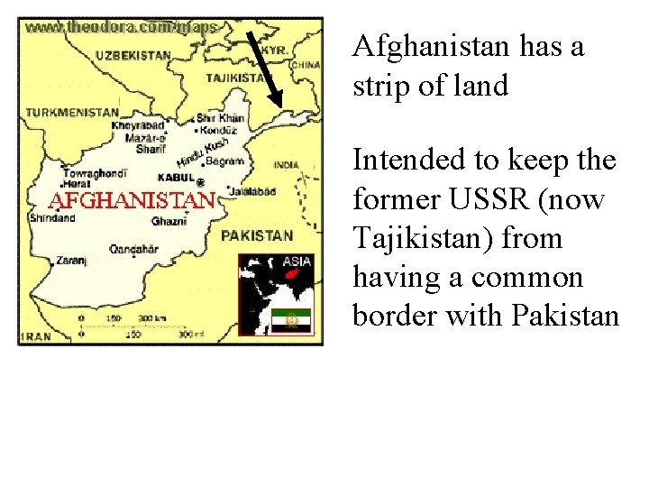 Afghanistan has a strip of land Intended to keep the former USSR (now Tajikistan)