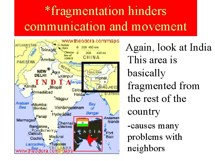 *fragmentation hinders communication and movement Again, look at India This area is basically fragmented