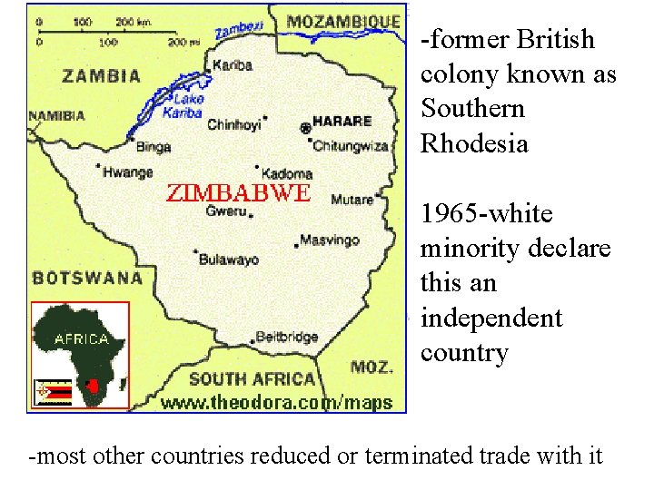 -former British colony known as Southern Rhodesia 1965 -white minority declare this an independent