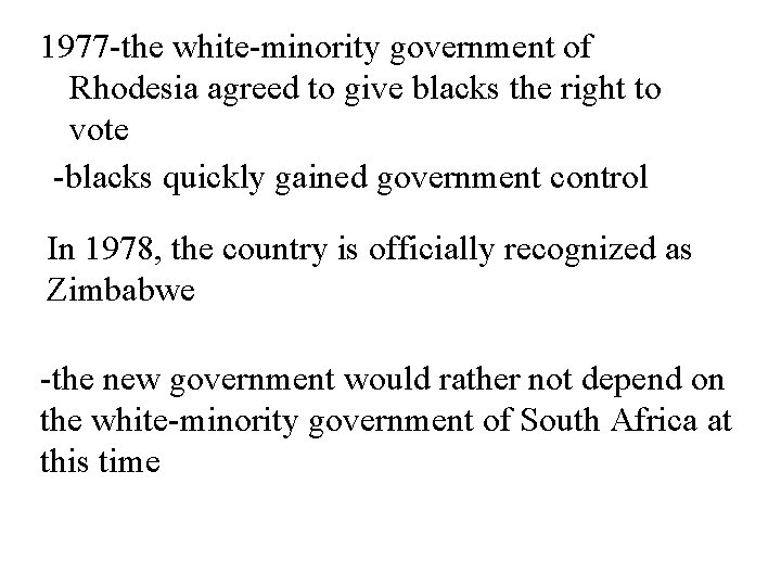 1977 -the white-minority government of Rhodesia agreed to give blacks the right to vote