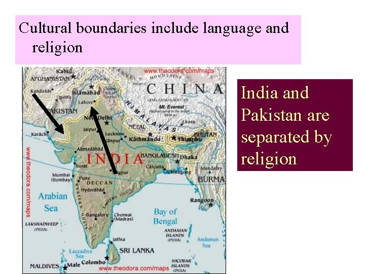 Cultural boundaries include language and religion India and Pakistan are separated by religion 