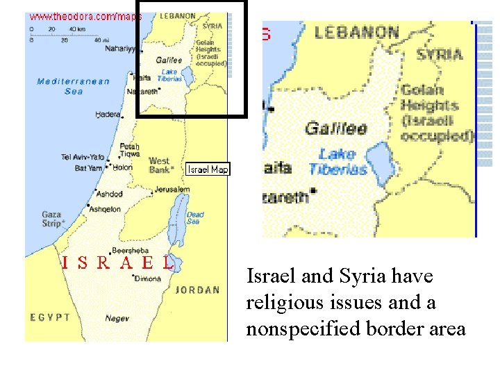 Israel and Syria have religious issues and a nonspecified border area 