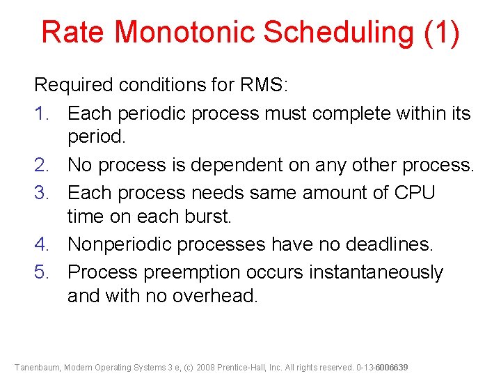 Rate Monotonic Scheduling (1) Required conditions for RMS: 1. Each periodic process must complete