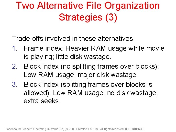 Two Alternative File Organization Strategies (3) Trade-offs involved in these alternatives: 1. Frame index: