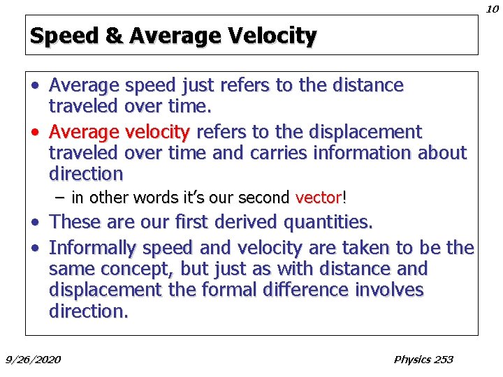 10 Speed & Average Velocity • Average speed just refers to the distance traveled