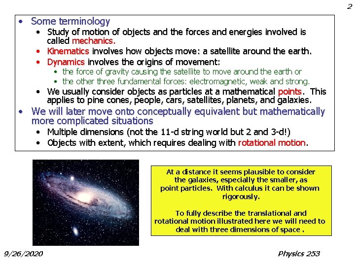 2 • Some terminology • Study of motion of objects and the forces and