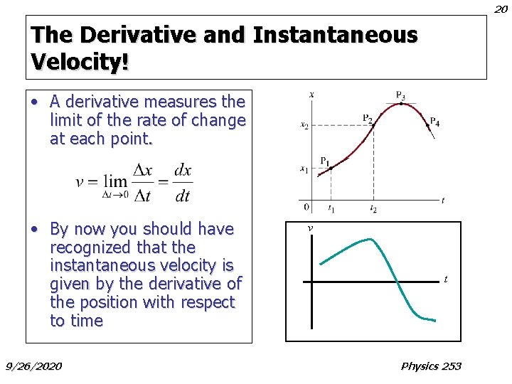 20 The Derivative and Instantaneous Velocity! • A derivative measures the limit of the