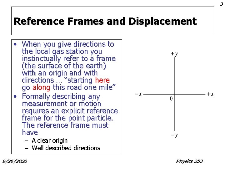 3 Reference Frames and Displacement • When you give directions to the local gas