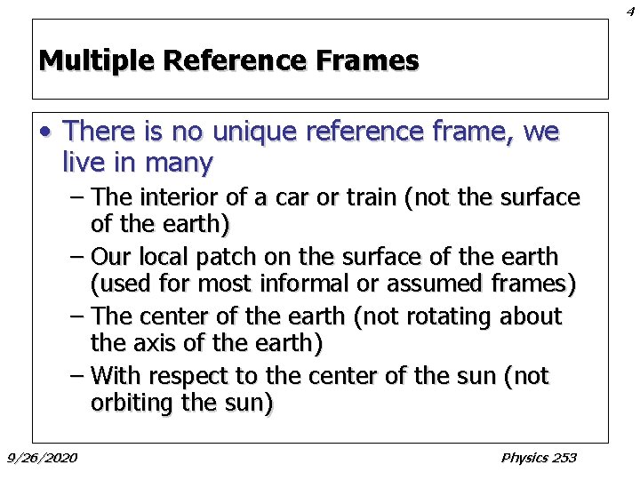 4 Multiple Reference Frames • There is no unique reference frame, we live in