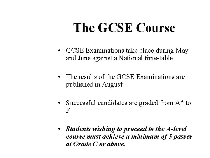 The GCSE Course • GCSE Examinations take place during May and June against a