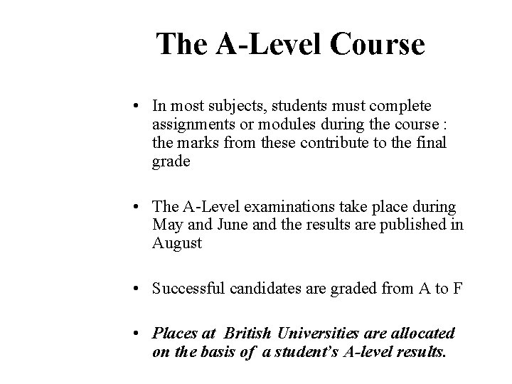 The A-Level Course • In most subjects, students must complete assignments or modules during