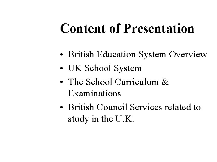 Content of Presentation • British Education System Overview • UK School System • The