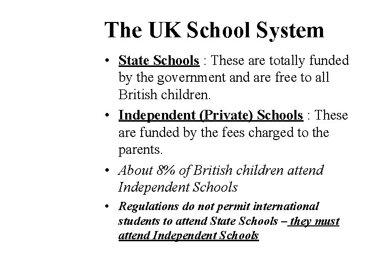 The UK School System • State Schools : These are totally funded by the
