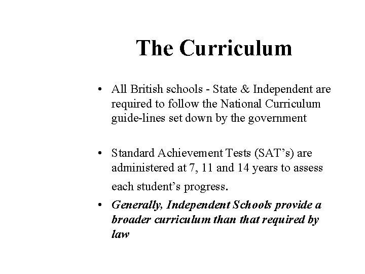 The Curriculum • All British schools - State & Independent are required to follow