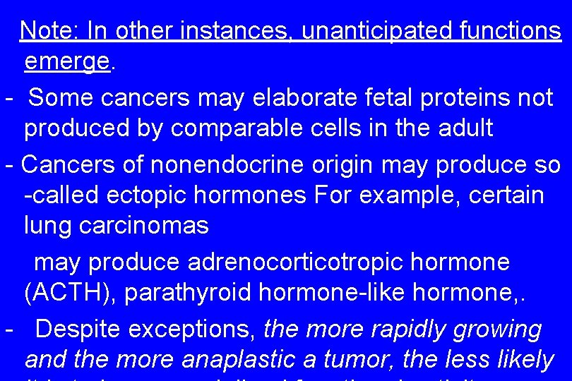 Note: In other instances, unanticipated functions emerge. - Some cancers may elaborate fetal proteins