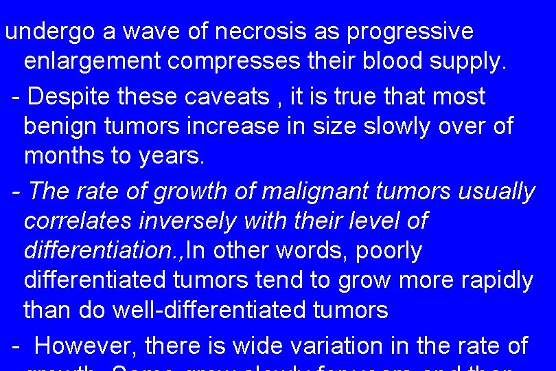 undergo a wave of necrosis as progressive enlargement compresses their blood supply. - Despite