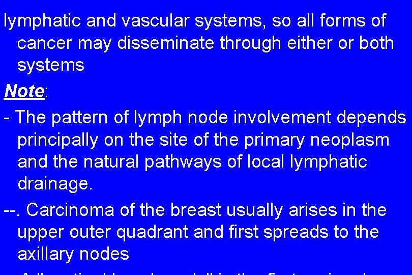 lymphatic and vascular systems, so all forms of cancer may disseminate through either or