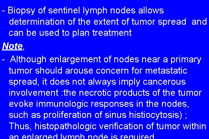 - Biopsy of sentinel lymph nodes allows determination of the extent of tumor spread