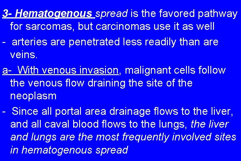 3 - Hematogenous spread is the favored pathway for sarcomas, but carcinomas use it