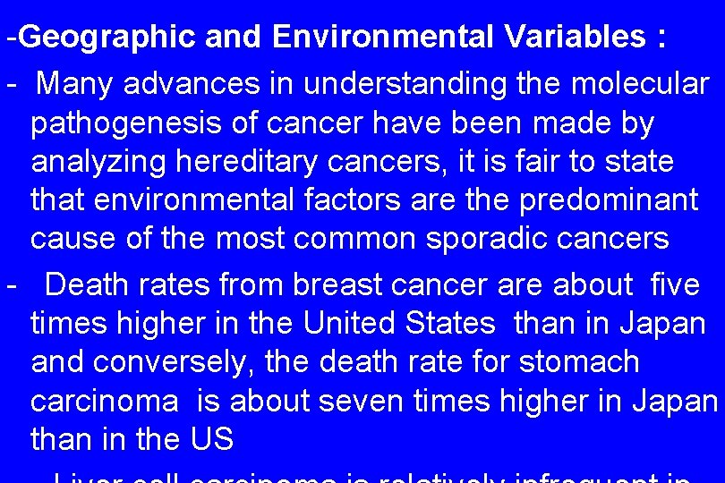 -Geographic and Environmental Variables : - Many advances in understanding the molecular pathogenesis of