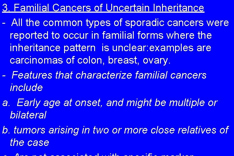 3. Familial Cancers of Uncertain Inheritance - All the common types of sporadic cancers