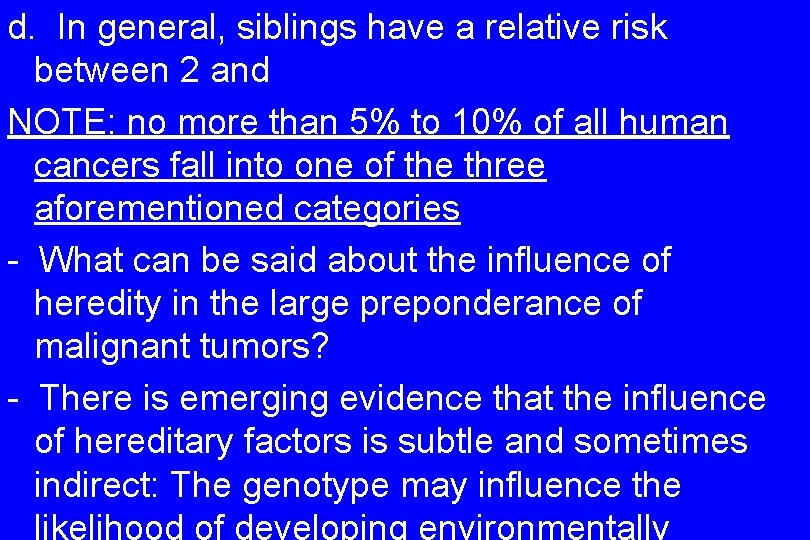 d. In general, siblings have a relative risk between 2 and NOTE: no more